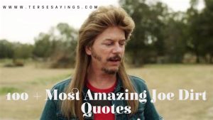 100 + Most Amazing Joe Dirt Quotes