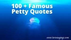 100 + Famous  Petty Quotes