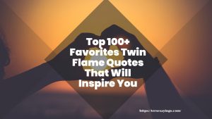 Top 100+ Favorites Twin Flame quotes that will inspire you