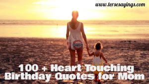 100 + Heart Touching Birthday Quotes for Mom 