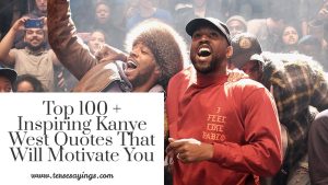 Top 100 + Inspiring Kanye West Quotes That Will Motivate You