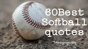60 Best Softball Quotes