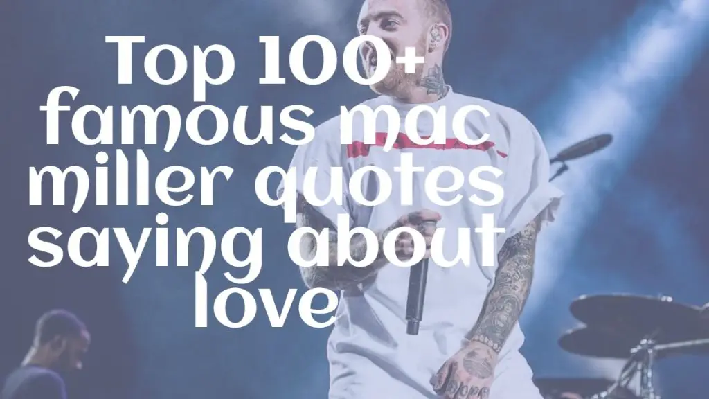top_100__famous_mac_miller_quotes_saying_about_love