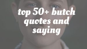 top 50+ butch quotes and saying