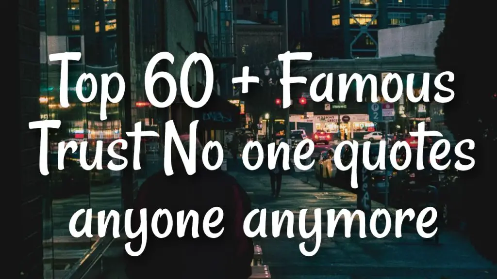top_60___famous_trust_no_one_quotes__anyone_anymore