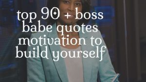 top 90 + boss babe quotes motivation to build yourself