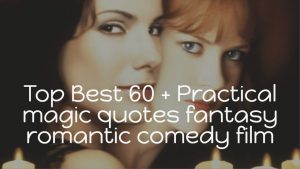 Top Best 60 + Practical Magic Quotes Fantasy Romantic Comedy Film