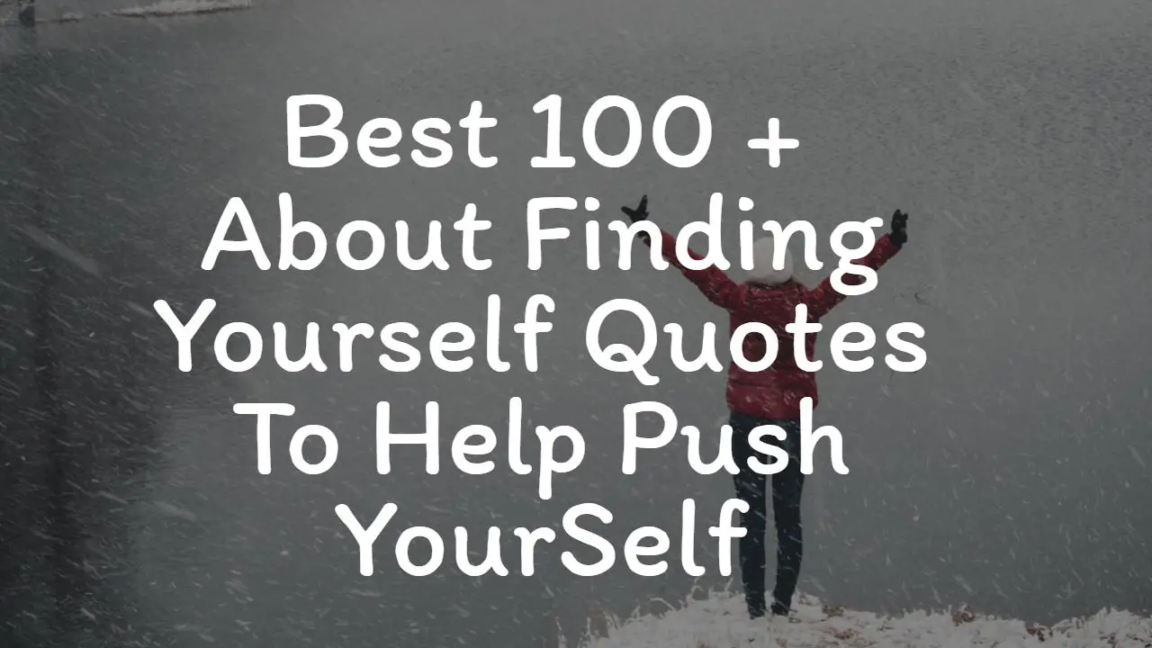 best_100___about_finding_yourself_quotes_to_help_push_yourself
