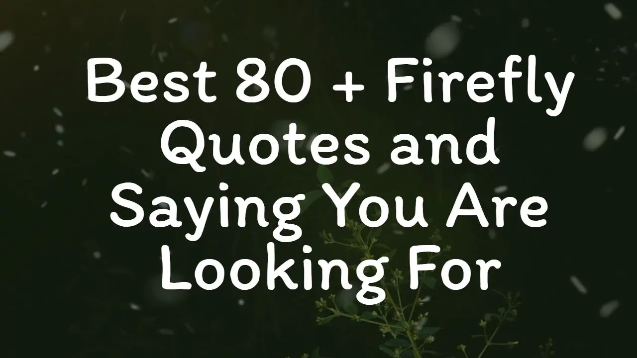best_80___firefly_quotes_and_saying_you_are_looking_for