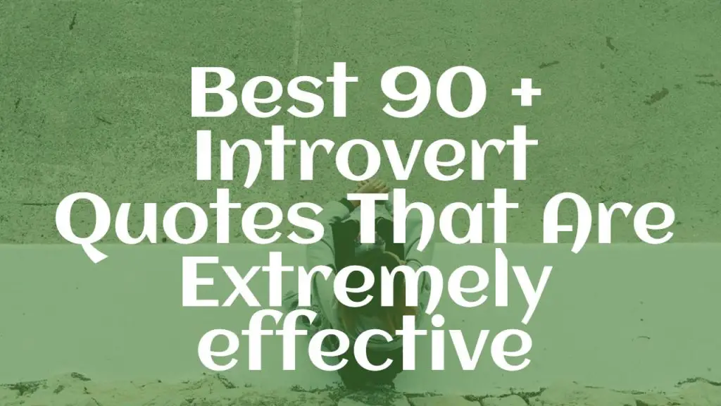 best_90___introvert_quotes_that_are_extremely_effective