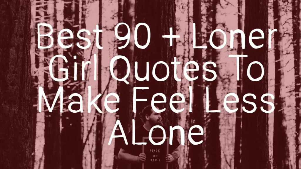 best_90___loner_girl_quotes_to_make_feel_less_alone