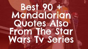 Best 90 + Mandalorian Quotes Also From The Star Wars Tv Series