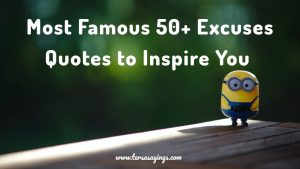 Most Famous 50+ Excuses Quotes to Inspire You