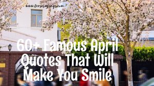 60+ Famous April Quotes That Will Make You Smile