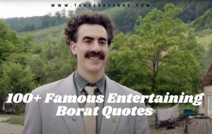 100+ Famous Entertaining Borat Quotes