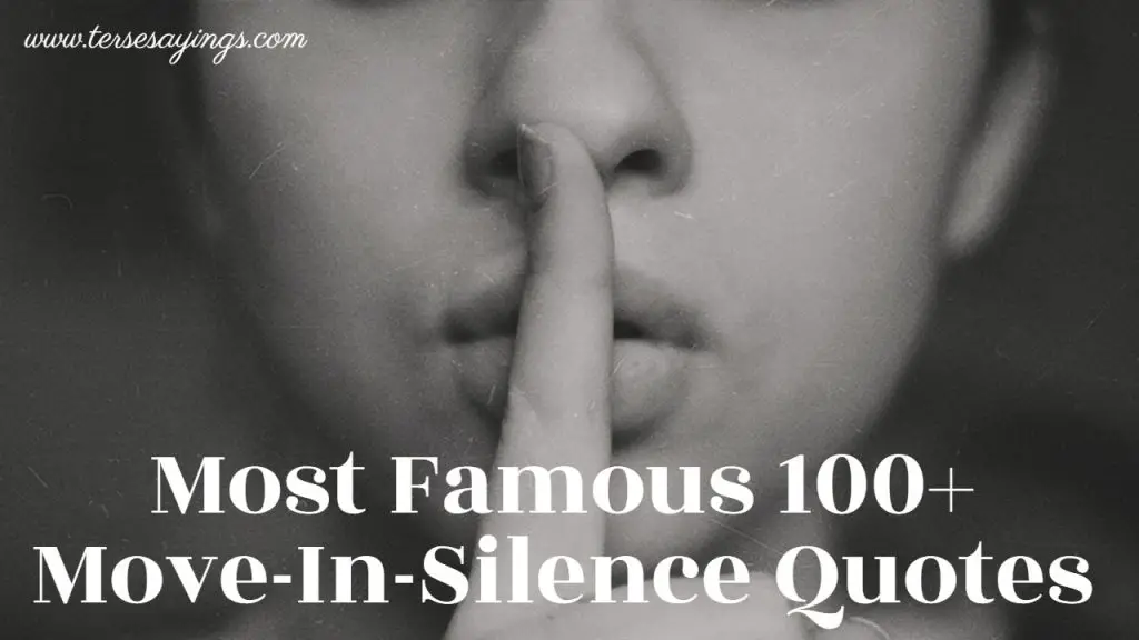 Most Famous 100+ Move-In-Silence Quotes