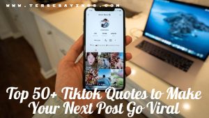 Top 50+ Tiktok Quotes to Make Your Next Post Go Viral