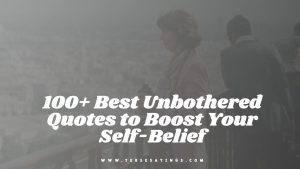 100+ Best Unbothered Quotes to Boost Your Self-Belief