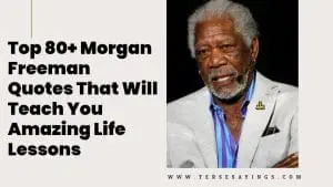 Top 80+ Morgan Freeman Quotes That Will Teach You Amazing Life Lessons