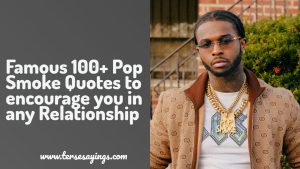 Famous 100+ Pop Smoke Quotes to encourage you in any Relationship