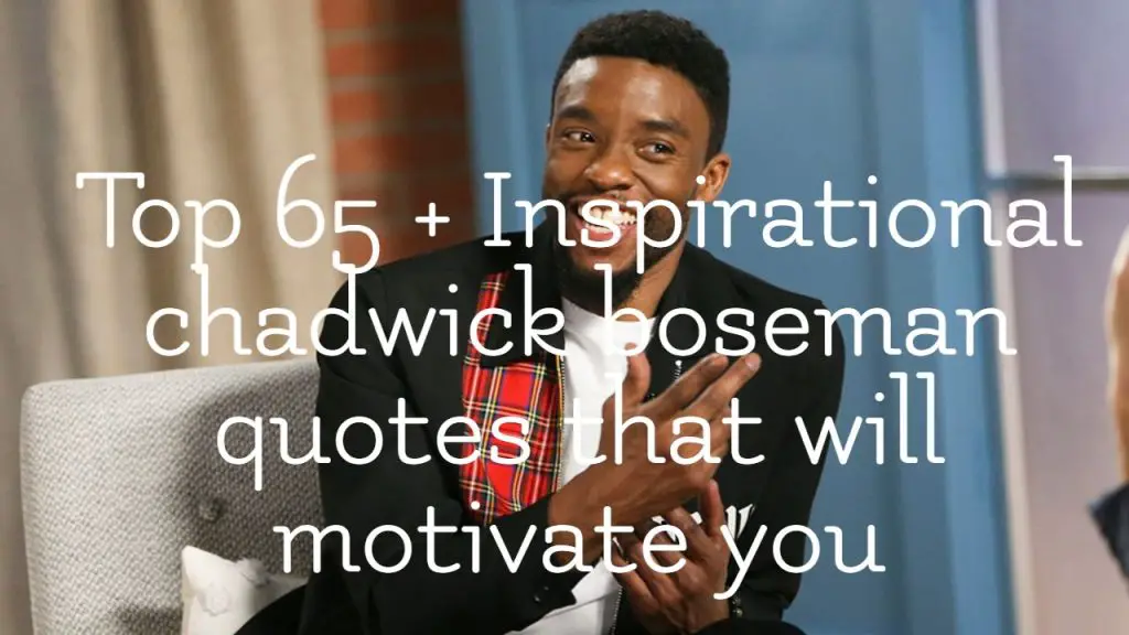 top_65___inspirational_chadwick_boseman_quotes_that_will_motivate_you