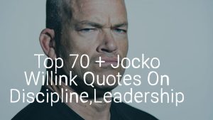 Top 70 + Jocko Willink Quotes On Discipline,Leadership