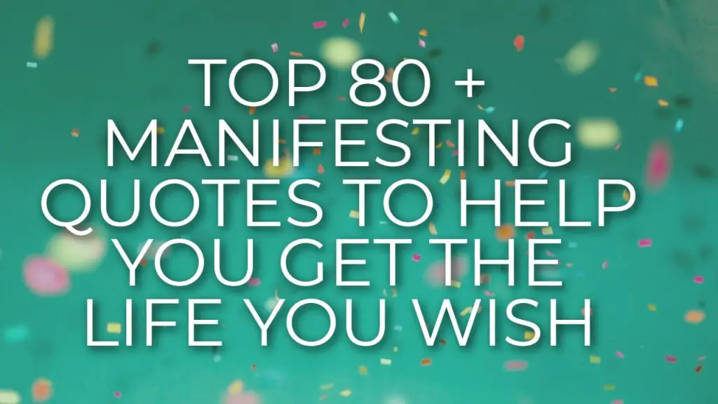 top_80___manifesting_quotes_to_help_you_get_the_life_you_wish