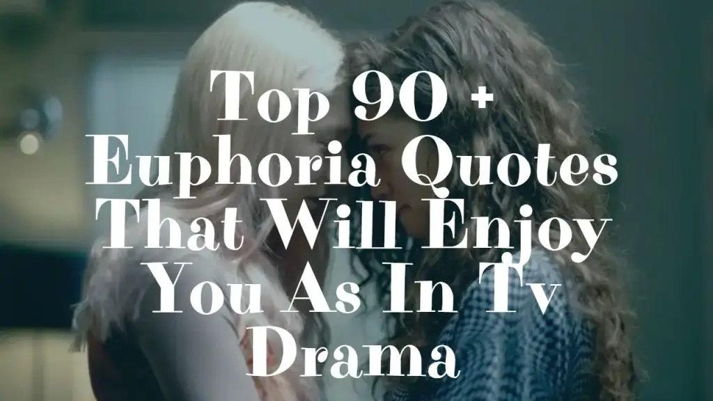 top_90___euphoria_quotes_that_will_enjoy_you_as_in_tv_drama