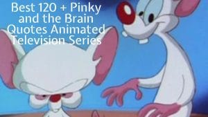 Best 120 + Pinky and the Brain Quotes Animated Television Series