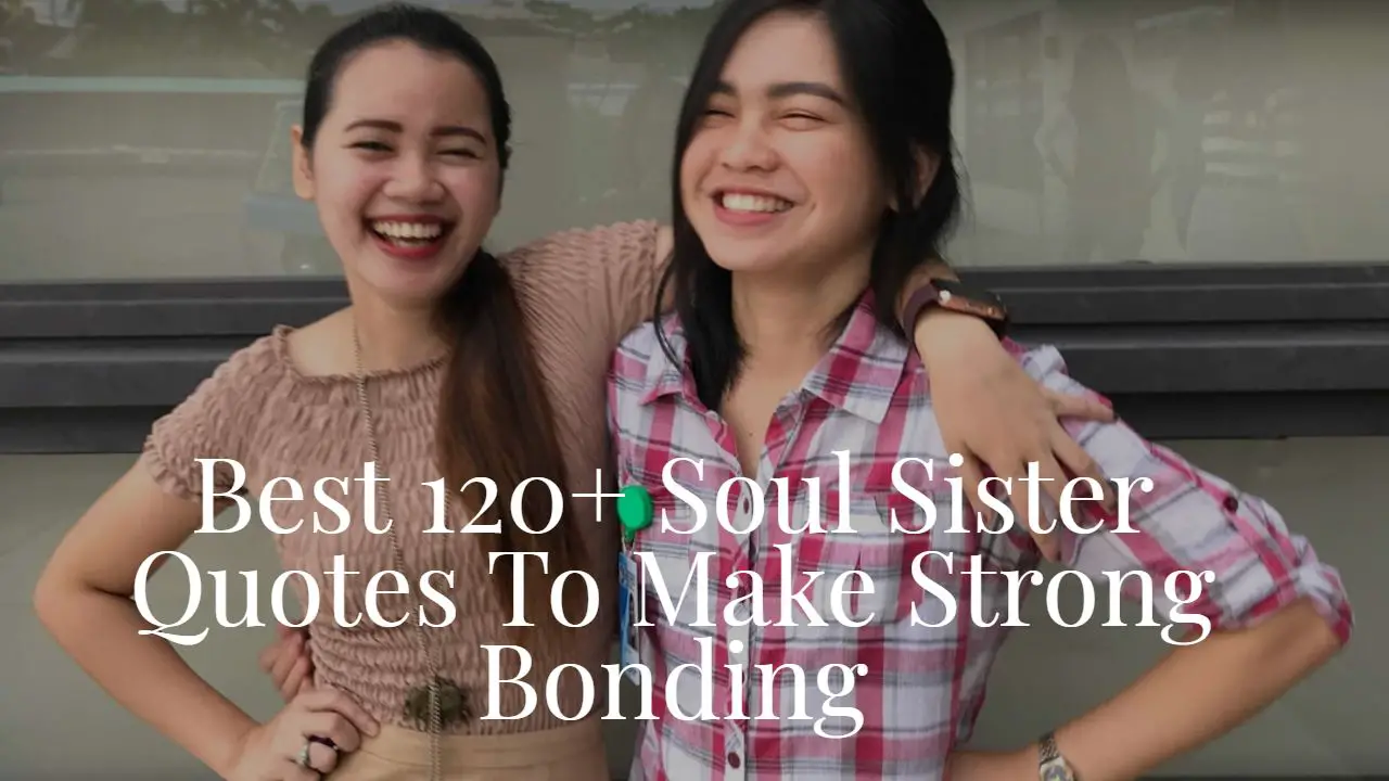 best_120__soul_sister_quotes_to_make_strong_bonding