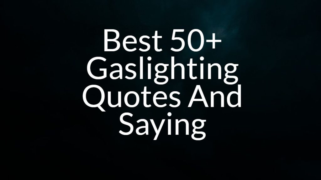 best_50__gaslighting_quotes_and_saying
