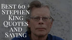Best 60 + Stephen King Quotes And Saying