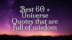 Best 60 + Universe Quotes that are full of wisdom