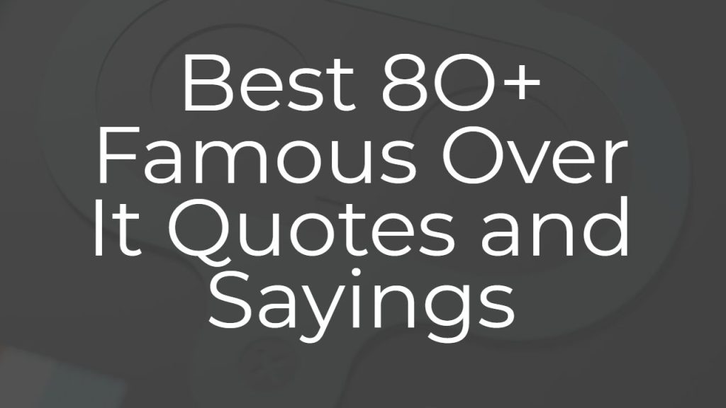 best_80__famous_over_it_quotes_and_sayings