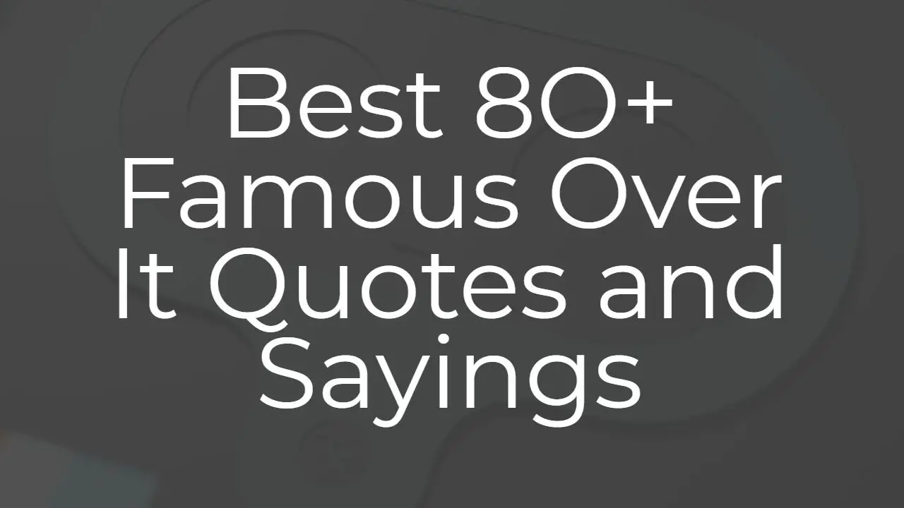 best_80__famous_over_it_quotes_and_sayings
