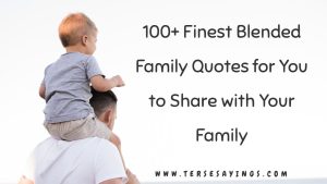 100+ Finest Blended Family Quotes for You to Share with Your Family