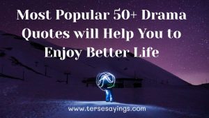 Most Popular 50+ Drama Quotes will Help You to Enjoy Better Life