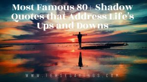 Most Famous 80+ Shadow Quotes that Address Life's Ups and Downs
