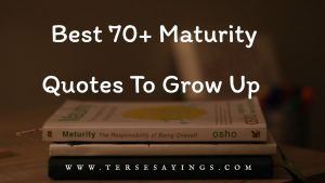 Best 70+ Maturity Quotes To Grow Up
