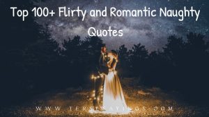 Top 100+ Flirty and Romantic Naughty Quotes