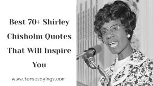 Best 70+ Shirley Chisholm Quotes That Will Inspire You