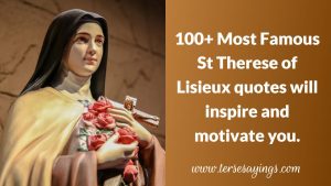 100+ Most Famous St Therese of Lisieux quotes will inspire and motivate you.