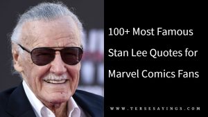 100+ Most Famous Stan Lee Quotes for Marvel Comics Fans