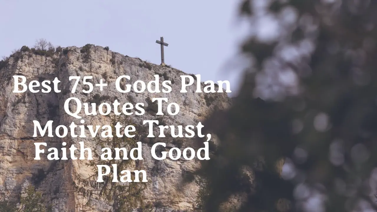 best_75__gods_plan_quotes_to_motivate_trust__faith_and_good_plan