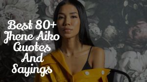 Best 80+ Jhene Aiko Quotes And Sayings