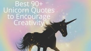 Best 90+ Unicorn Quotes to Encourage Creativity