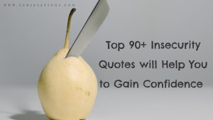 Top 90+ Insecurity Quotes will Help You to Gain Confidence