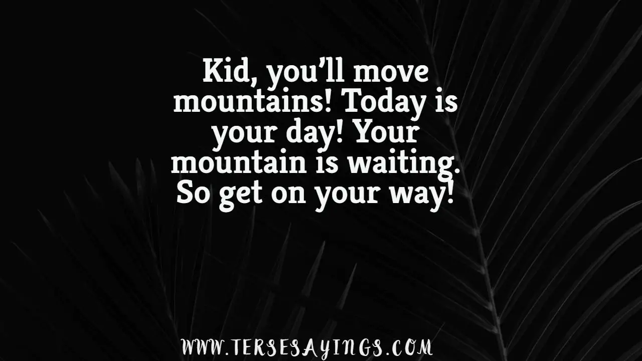 kid__you_ll_move_mountains_quote