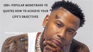 100+ Popular Moneybagg Yo Quotes How to Achieve Your Life's Objectives
