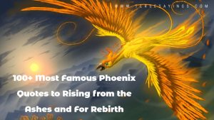 80+ Most Famous Phoenix Quotes to Rise from the Ashes and For Rebirth